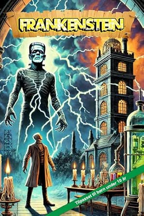 Portada frontal de Frankenstein: Tilpasset til børn under 10 år (Episke Læsninger for Børn på 10 År)