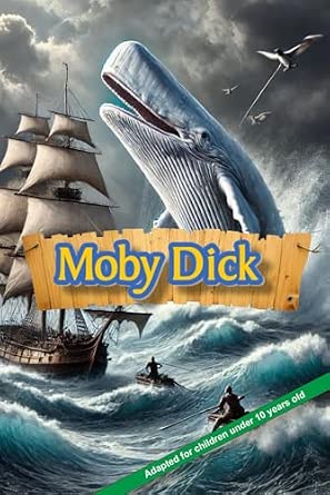 Portada frontal de Moby Dick: Adapted for children under 10 years old (Epic Reads for 10-Year-Olds)